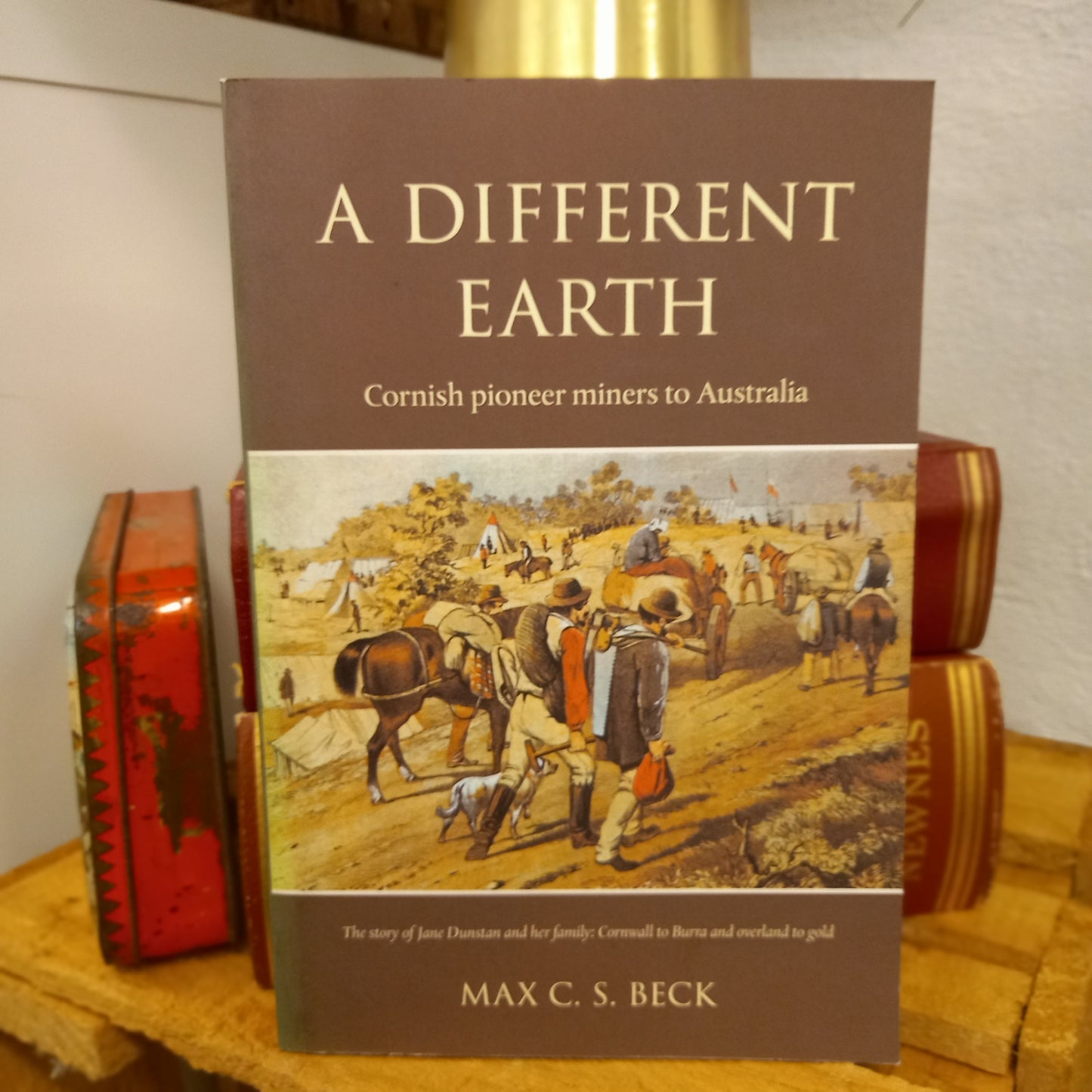 A Different Earth: Cornish Pioneer Miners to Australia by Max C. S. Beck (2014)-Historical Fiction – Australian-Tilbrook and Co