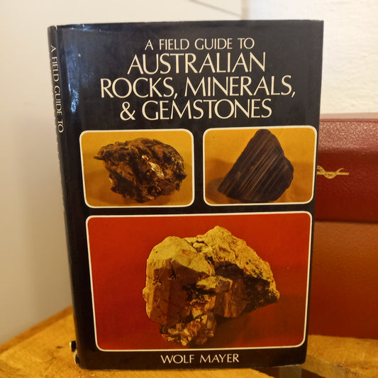 A Field Guide to Australian Rocks, Minerals and Gemstones – Wolf Mayer-Book - Field Guide / Earth Science / Mineralogy Reference-Tilbrook and Co