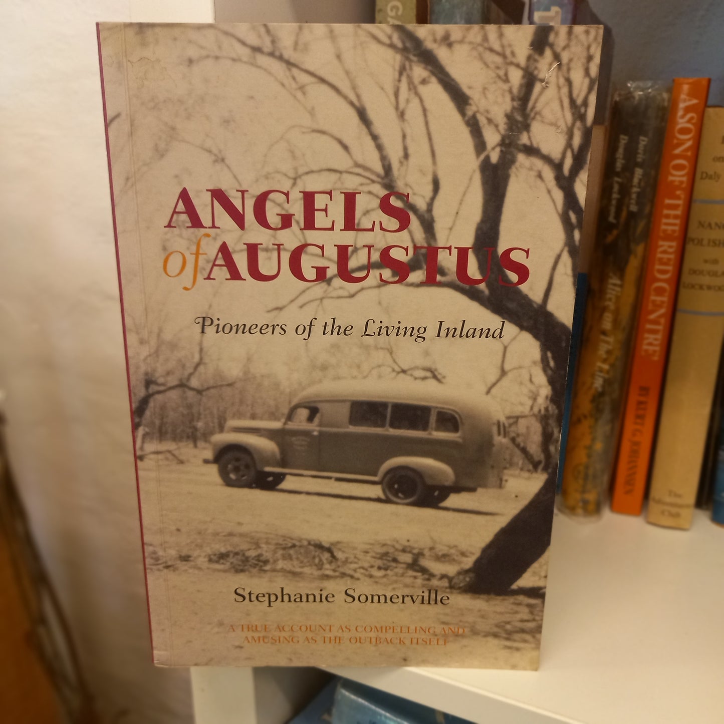 Angels of Augustus pioneers of the living inland by Stephanie Somerville-Book-Tilbrook and Co