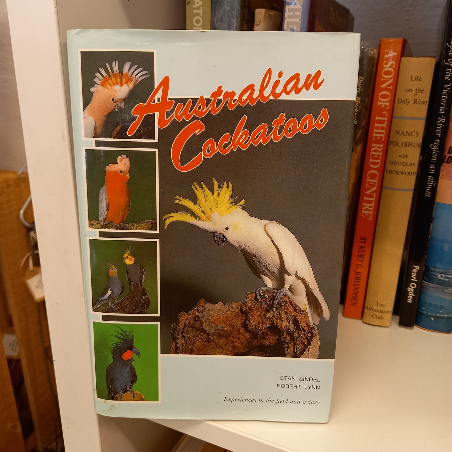 Australian Cockatoos: Experiences in the Field and Aviary – Stan Sindel & Robert Lynn (1989, Singil Press)-Book -Avian Reference Book / Australian Wildlife / Bird Breeding & Conservation Guide-Tilbrook and Co