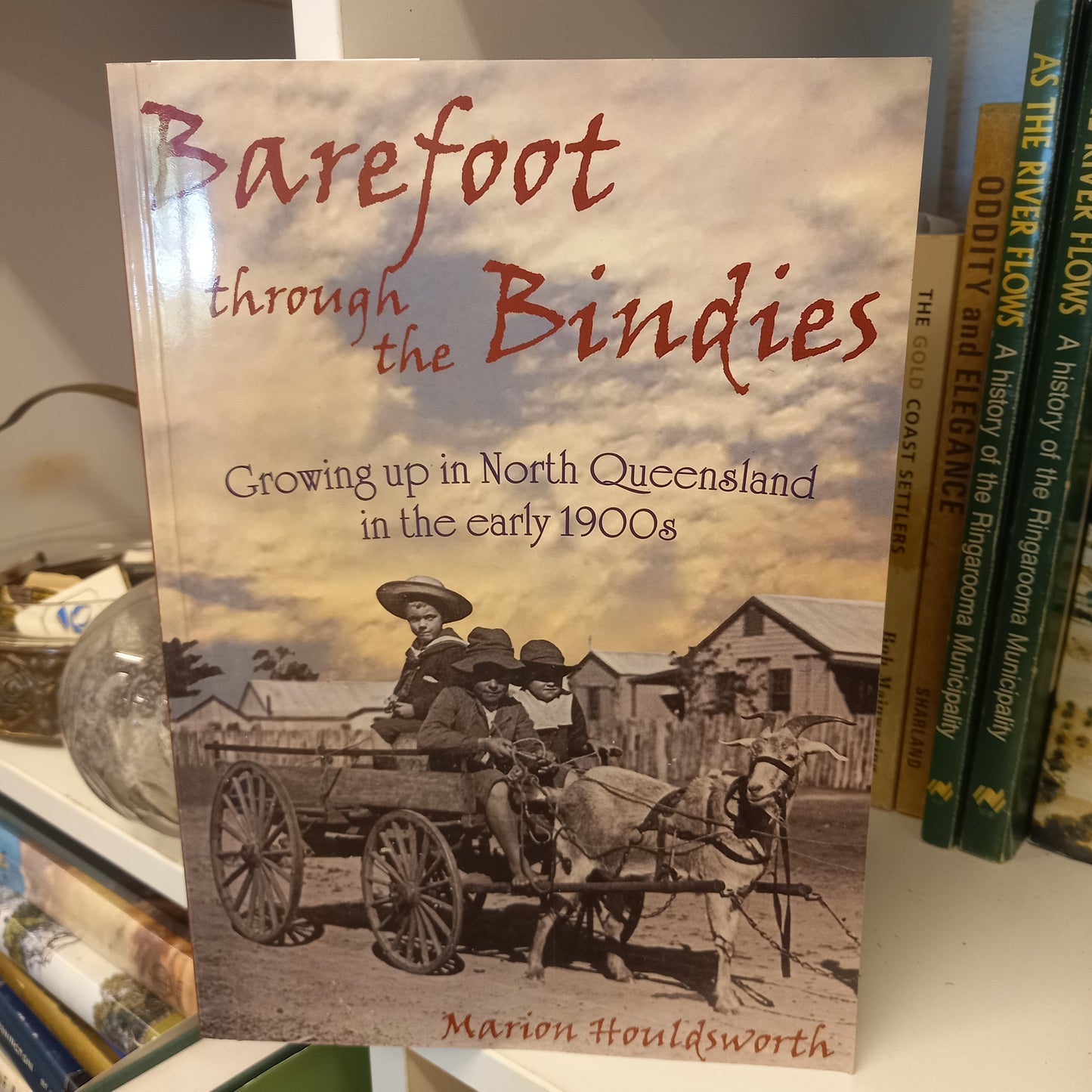 Barefoot through the bindies growing up in north Queensland in the early 1900s by Marion Houldsworth-Books-Tilbrook and Co