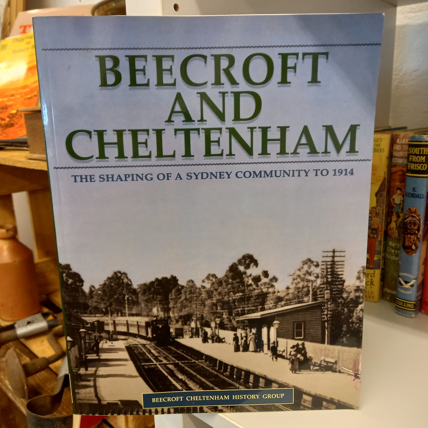 Beecroft and Cheltenham: The Shaping of a Sydney Community To 1914 by Beecroft Cheltenham History Group-Book-Tilbrook and Co