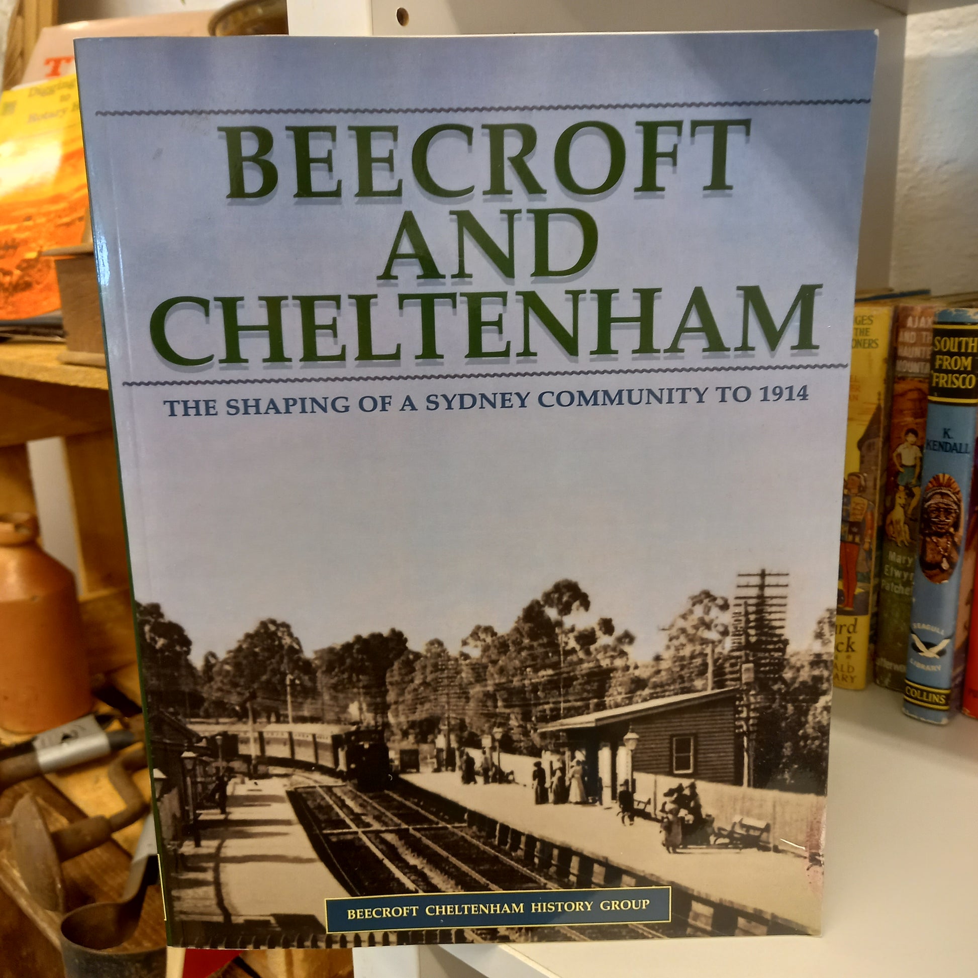 Beecroft and Cheltenham: The Shaping of a Sydney Community To 1914 by Beecroft Cheltenham History Group-Book-Tilbrook and Co