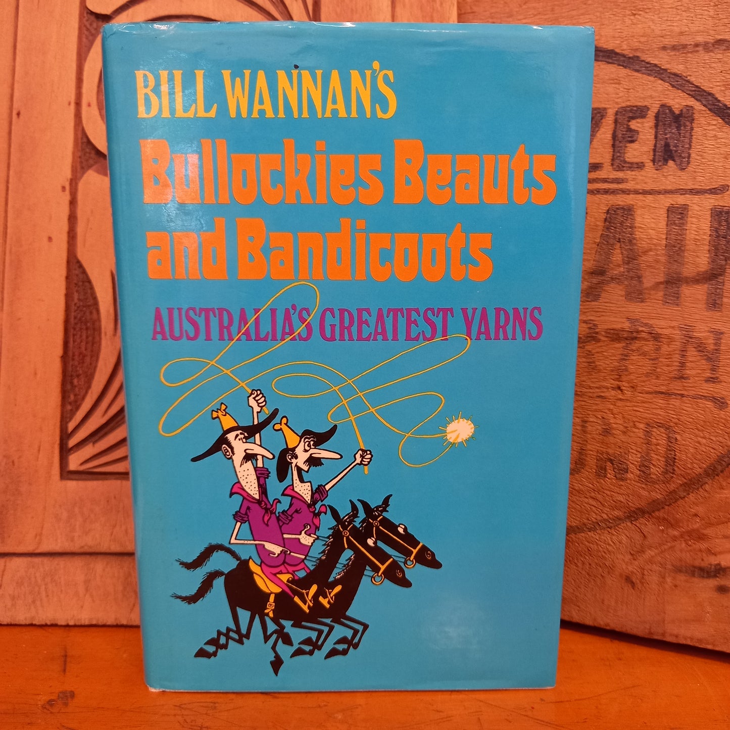 Bill Wannan's Bullockies, Beauts and Bandicoots : Asutralia's Greatest Yarns by Bill Wannan-Book-Tilbrook and Co