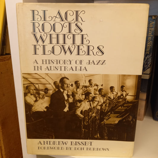 Black Roots, White Flowers A History Of Jazz In Australia Andrew Bisset-Book-Tilbrook and Co