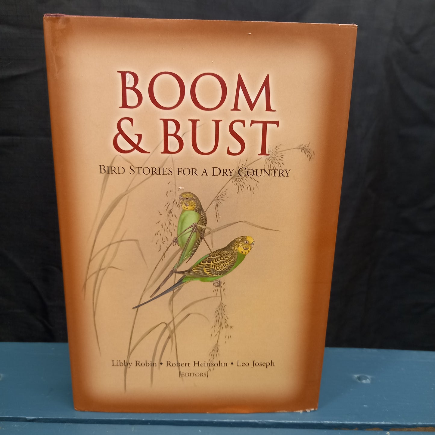 Boom & Bust: Bird Stories for a Dry Country – Edited by Libby Robin, Robert Heinsohn & Leo Joseph (CSIRO Publishing, 2009)-Natural History / Ornithology / Environmental Studies-Tilbrook and Co