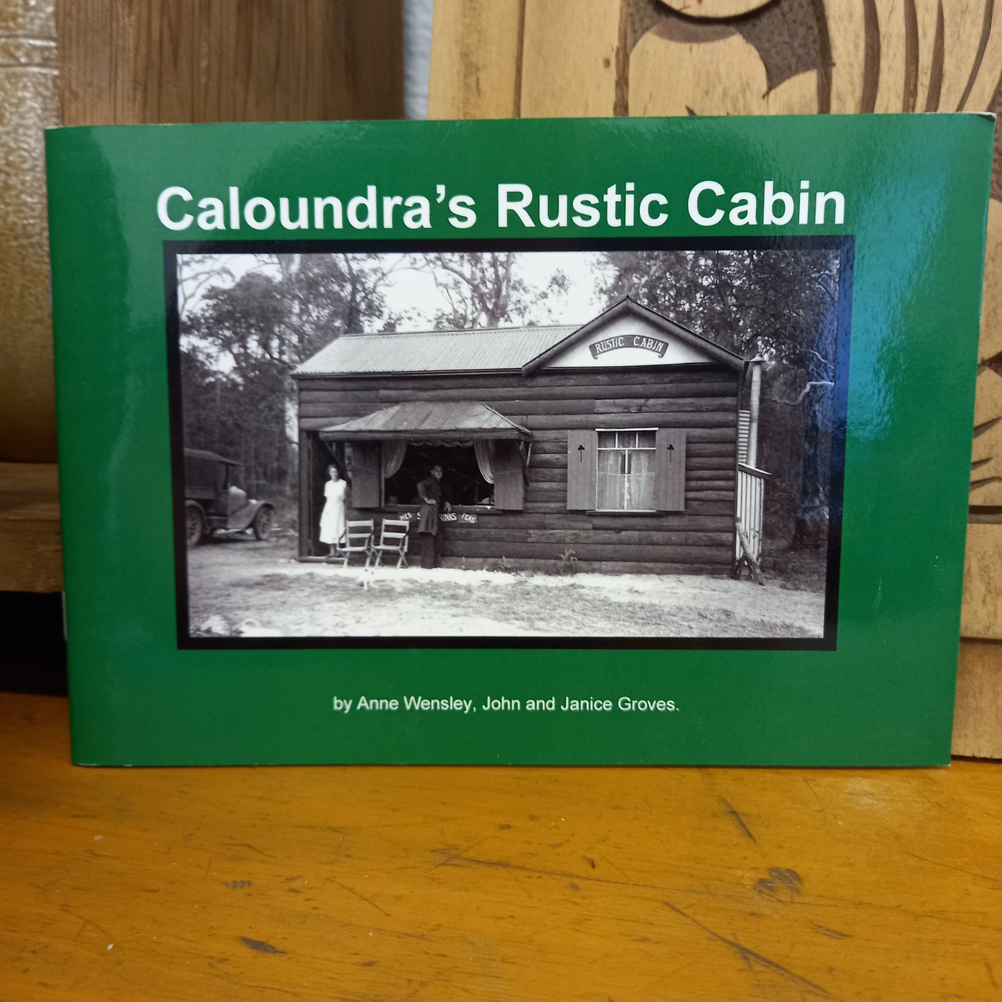 Caloundra's Rustic Cabin by John and Janice Groves, Anne Wensley-Book-Tilbrook and Co