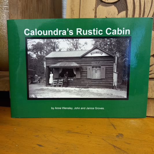 Caloundra's Rustic Cabin by John and Janice Groves, Anne Wensley-Book-Tilbrook and Co