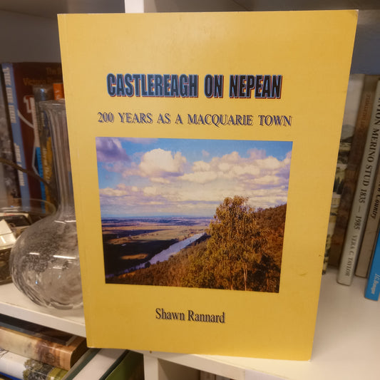 Castlereagh on Nepean 200 years as a Macquarie town by Shawn Rannard-Books-Tilbrook and Co