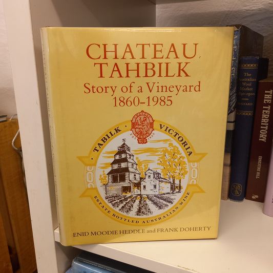 Chateau Tahbilk story of a vineyard 1860-1985 by Enid Moodie Heddle and Frank Doherty-Books-Tilbrook and Co