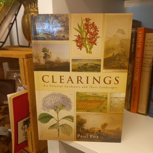 Clearings Six Colonial Gardeners and Their Landscapes by Paul Fox-Books-Tilbrook and Co