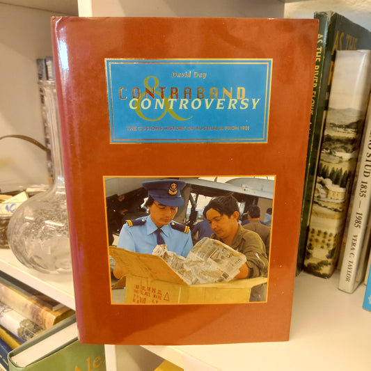 Contraband & controversy the customs history of Australia from 1901 by David Day-Books-Tilbrook and Co