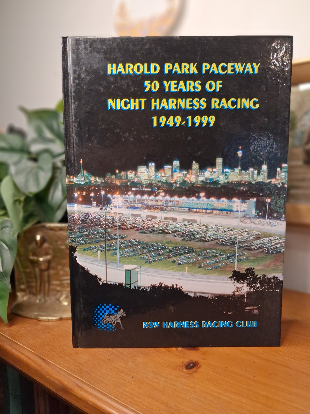 Harold Park Paceway: 50 Years of Night Harness Racing 1949–1999-Australian Sport / Harness Racing / Horse Racing History / NSW Racing History-Tilbrook and Co