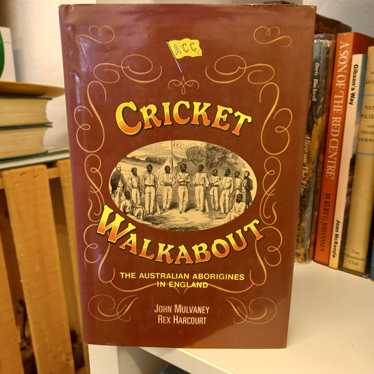 Cricket walkabout the Australian Aborigines in England by John Mulvaney and Rex Harcourt-Books-Tilbrook and Co