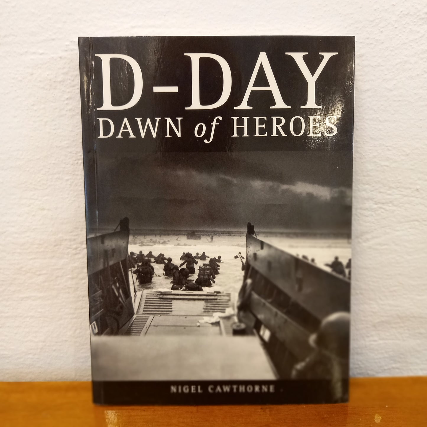 D - Day Dawn Of Heroes by Nigel Cawthorne-Book-Tilbrook and Co