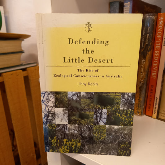 Defending the Little Desert The Rise of Ecological Consciousness in Australia by Libby Tucker-Books-Tilbrook and Co