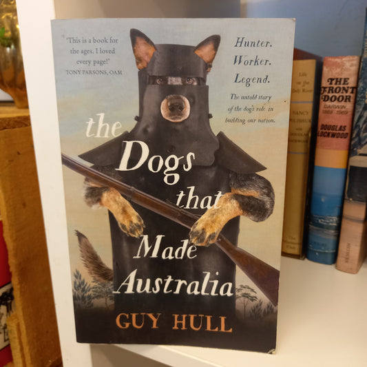 Dogs that Made Australia by Guy Hull-Book-Tilbrook and Co