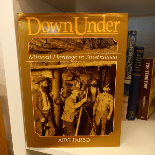 Down Under: Mineral Heritage In Australasia by Arvi Parbo-Book-Tilbrook and Co