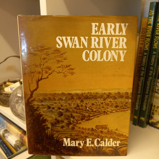 Early Swan River colony by Mary E. Calder-Books-Tilbrook and Co