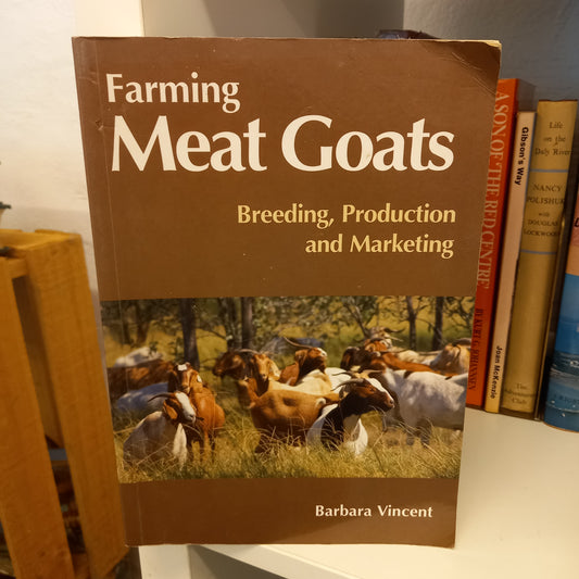 Farming Meat Goats: Breeding, Production and Marketing by Barbara Vincent (2005, Landlinks Press)-Book - Agricultural guide / Livestock management / Farming reference-Tilbrook and Co