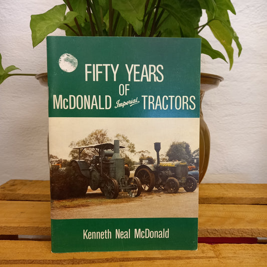 Fifty Years of McDonald Imperial Tractors, 1908–1958 – Signed by Kenneth Neal McDonald-Vintage Farming Book-Tilbrook and Co