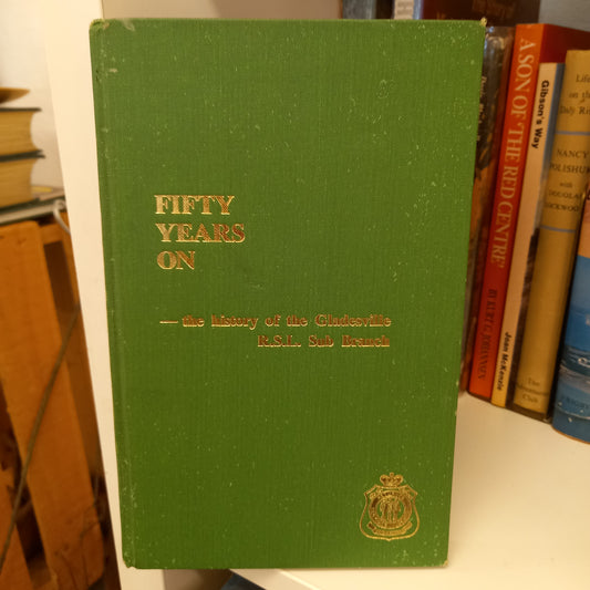 Fifty years on the history of The Gladesville R.S.L. Sub Branch by G.H. Fearnside-Books-Tilbrook and Co