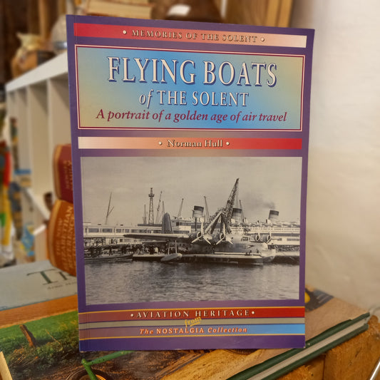 Flying Boats of the Solent A Portrait of a Golden Age of Air Travel by Norman Hull-Book-Tilbrook and Co