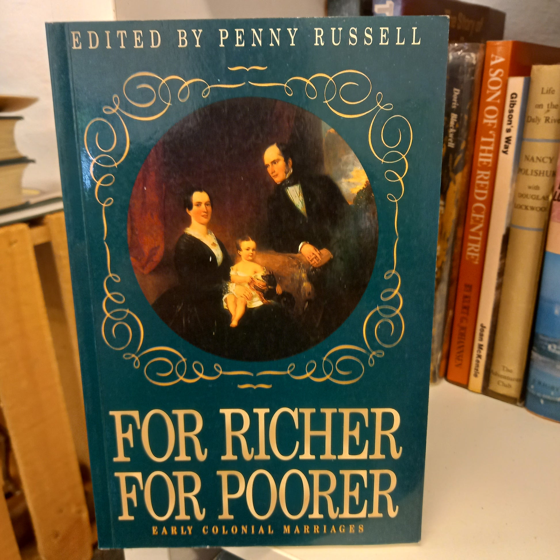For richer, for poorer early colonial marriages edited by Penny Russell-Books-Tilbrook and Co