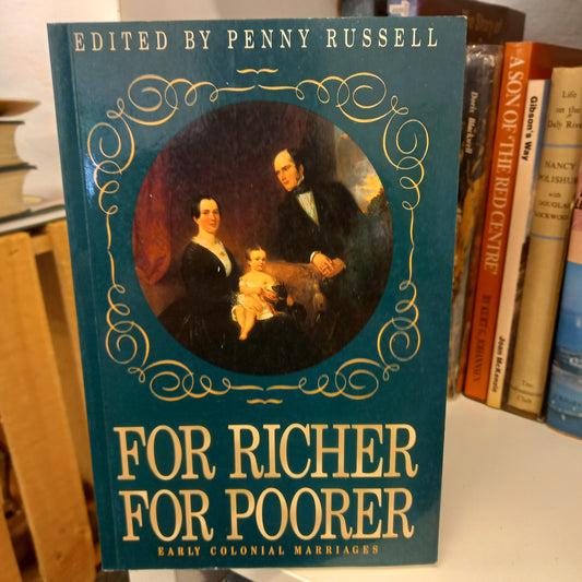For richer, for poorer early colonial marriages edited by Penny Russell-Books-Tilbrook and Co