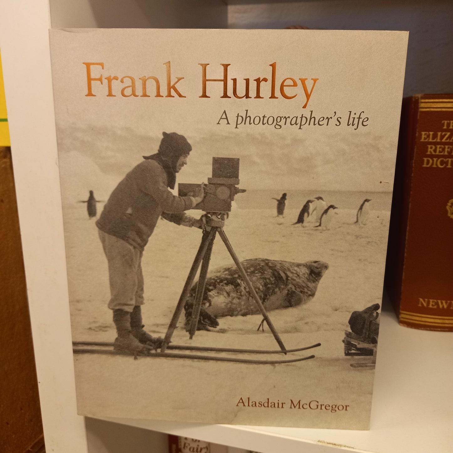 Frank Hurley A Photographer's Life by Alasdair McGregor-Book-Tilbrook and Co