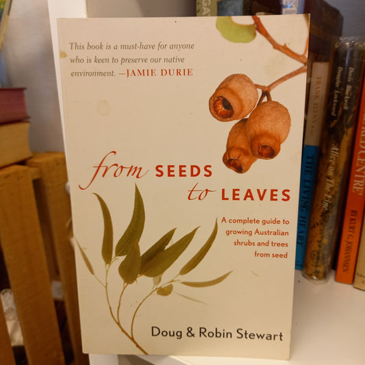From Seeds to Leaves: A Complete Guide to Growing Australian Trees and Shrubs from Seed – Doug and Robin Stewart (1999, Bookman Press)-Book - Australian Native Plant Propagation Guide / Environmental Gardening / Practical Horticulture Manual-Tilbrook and Co