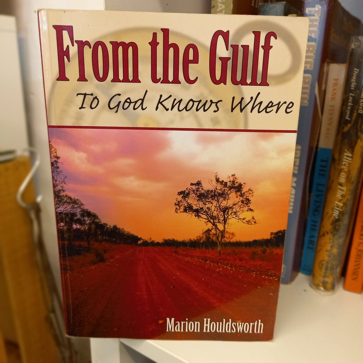 From the Gulf to God knows where by Marion Houldsworth-Book-Tilbrook and Co