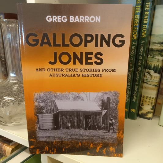 Galloping Jones and other true stories from Australia's history by Greg Barron.-Books-Tilbrook and Co