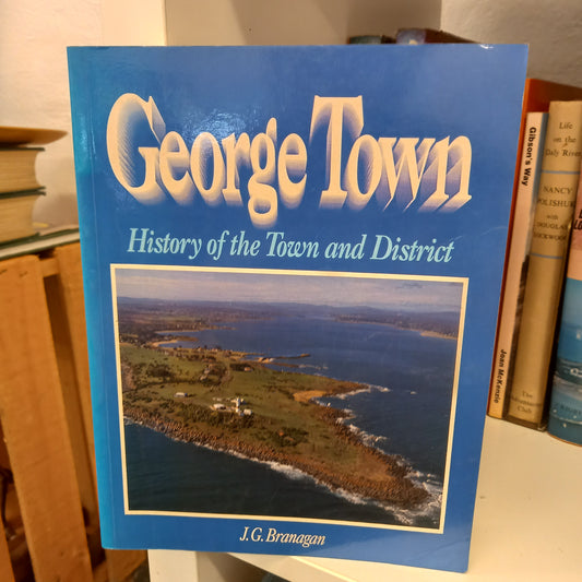 George Town history of the town and district by J.G. Branagan-Books-Tilbrook and Co