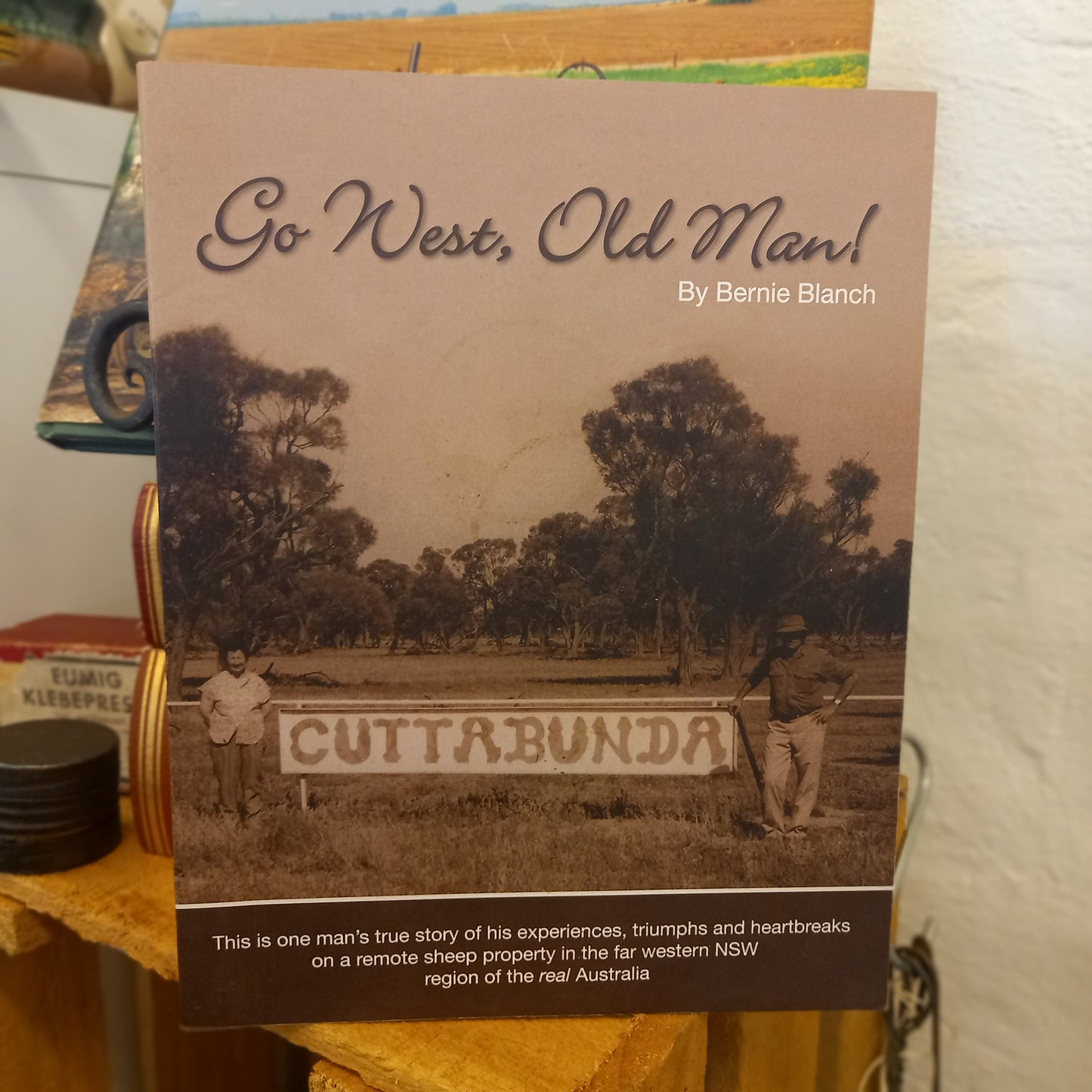 Go West, Old Man: Cuttabunda Sheep Station, Western NSW by Bernie Blanch-Book - Australian Rural Memoir / Pastoral History-Tilbrook and Co