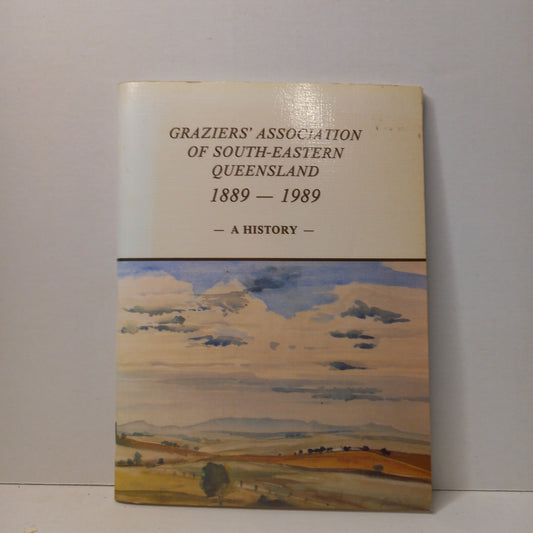 Graziers' Association of South-Eastern Queensland, 1889–1989: A History by W.E. & B.J. Meynink (1989)-Australian Agricultural History / Organisational History-Tilbrook and Co