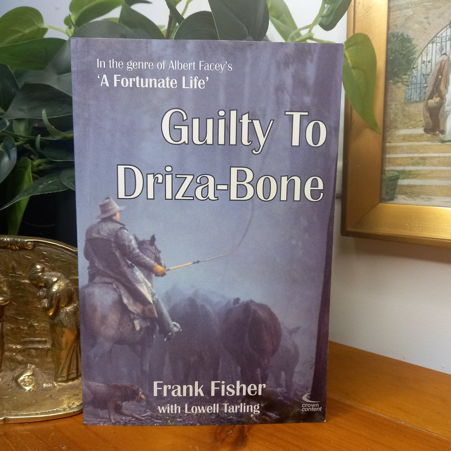Guilty to Driza-Bone / Frank Fisher with Lowell Tarling – Crowncontent, 2002-Australian Biography / Rural History-Tilbrook and Co