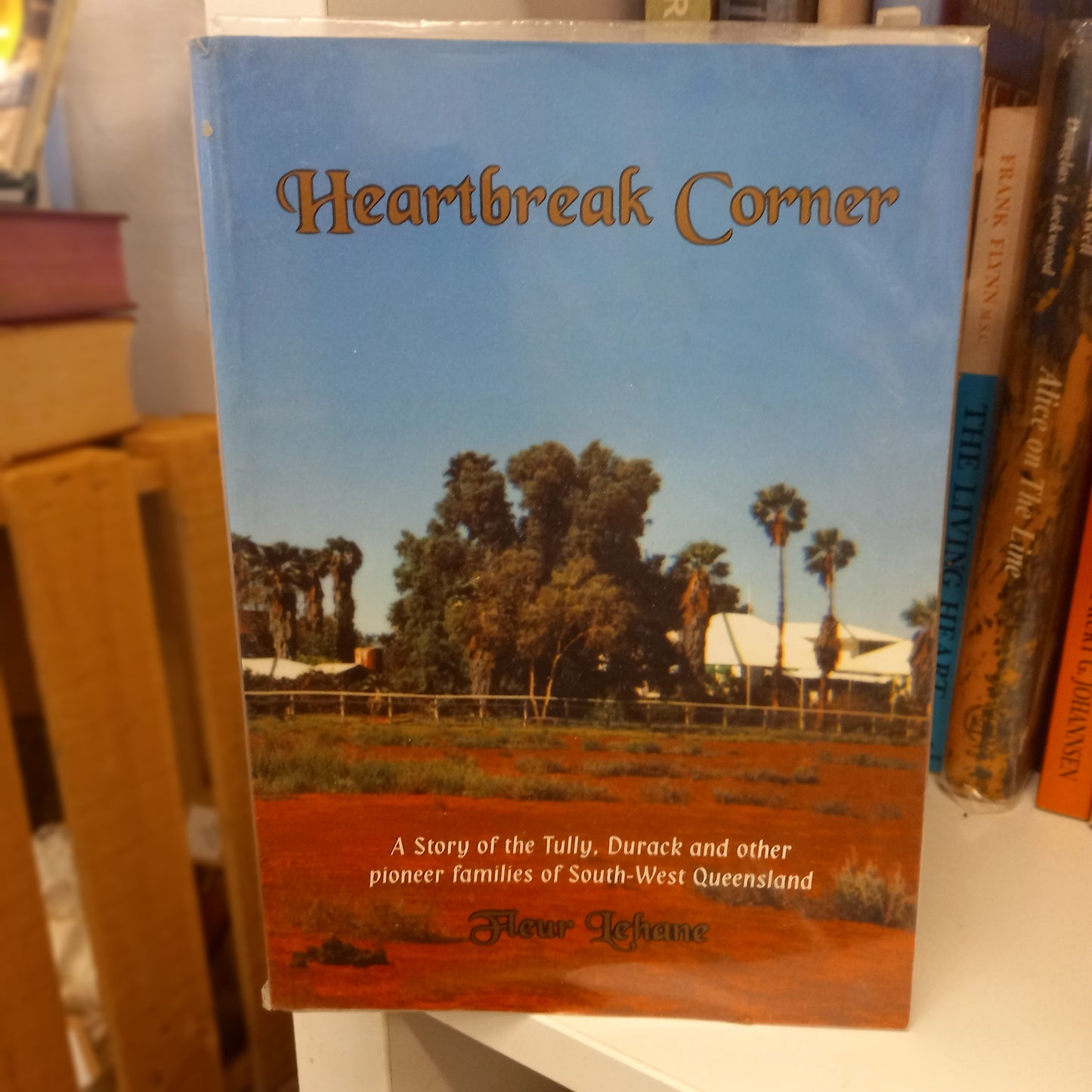 Heartbreak Corner: A Story of the Tully, Durack and Other Pioneer Families in South-West Queensland by Fleur Lehane-Book - Australian Biography / Genealogy-Tilbrook and Co