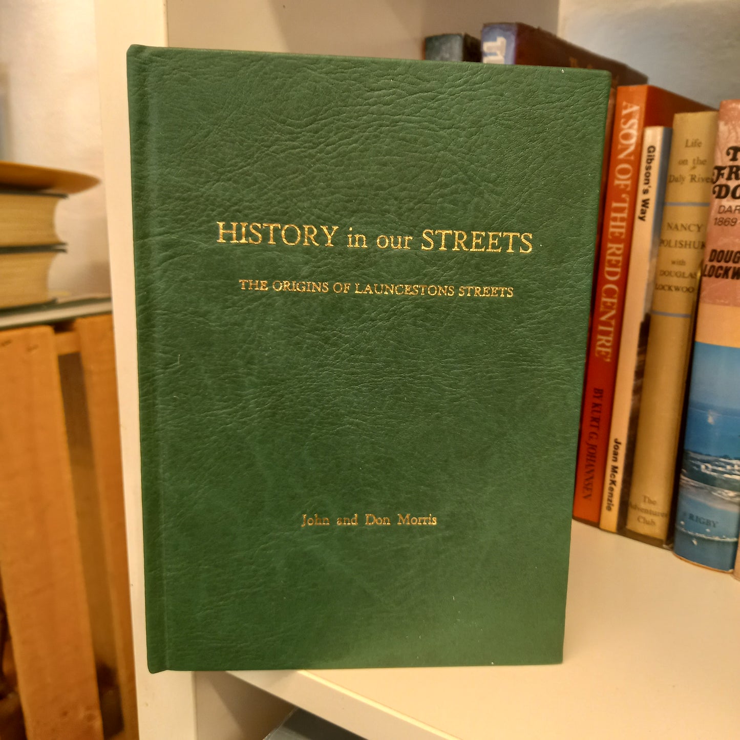 History in our streets the origins of Launceston street names by John and Donald Morris-Books-Tilbrook and Co