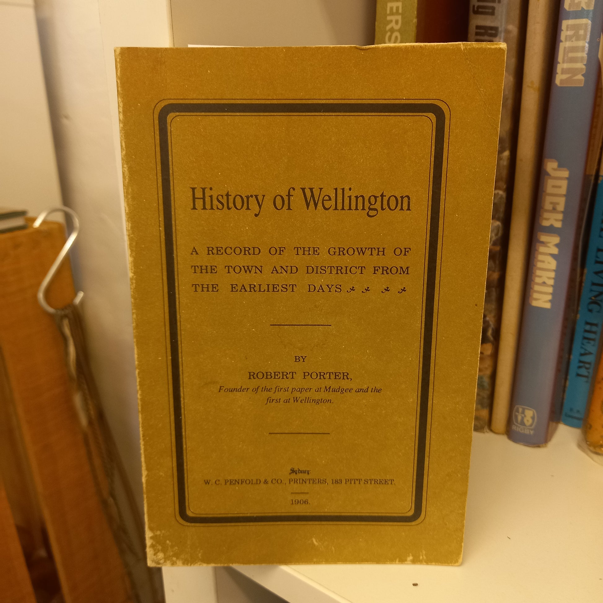 History of Wellington a record of the growth of the town and district from the earliest days by Robert Porter-Book-Tilbrook and Co