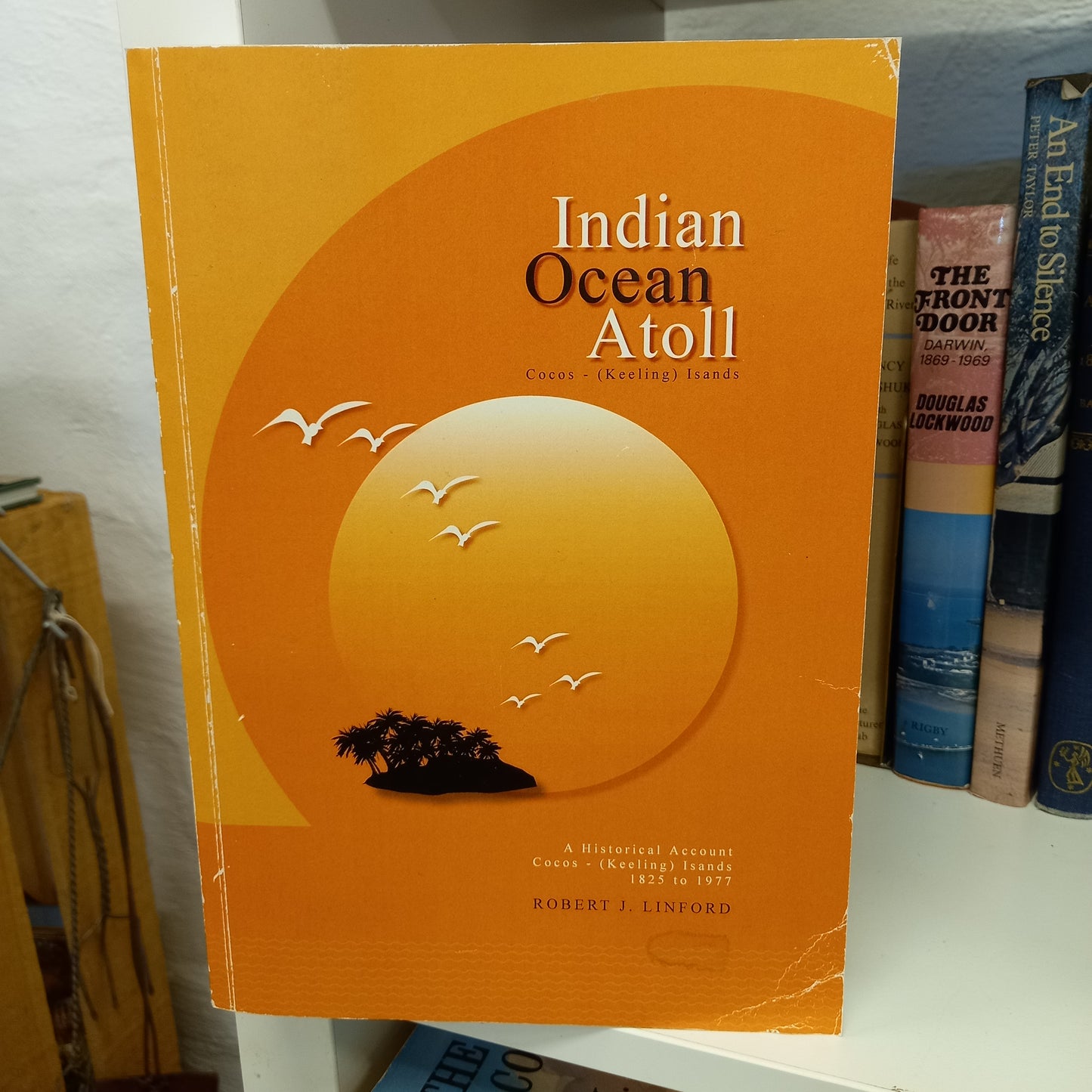 Indian Ocean Atoll A Historical Account - Cocos (Keeling) Islands 1825 to 1977 by Robert J Lindford-Books-Tilbrook and Co
