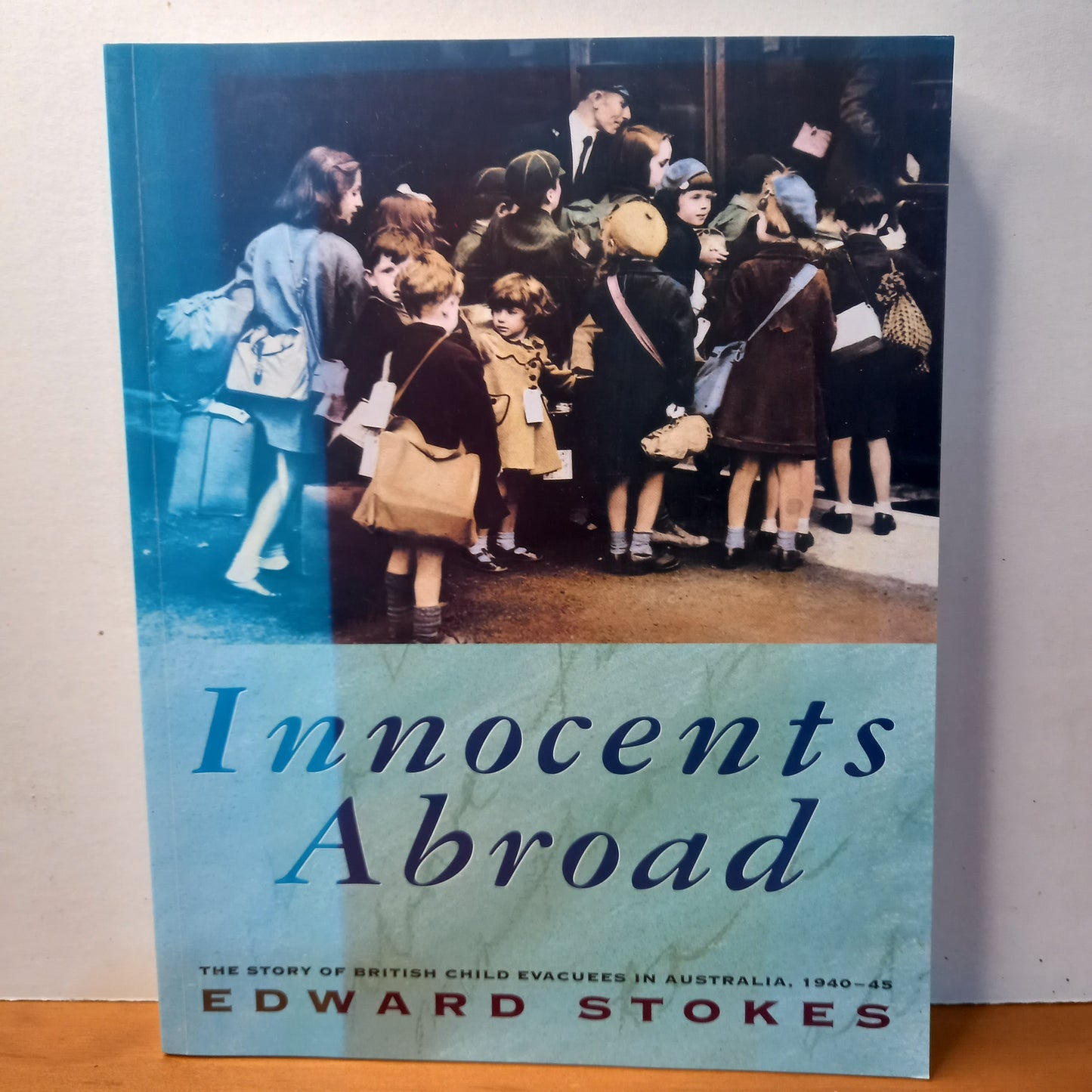Innocents Abroad: The Story of British Child Evacuees in Australia, 1940–45 by Edward Stokes-Australian Social History Book-Tilbrook and Co