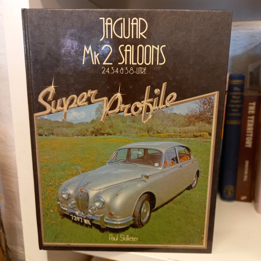 Jaguar Mk2 Saloons: 2.4, 3.4 and 3.8-Litre – Paul Skilleter (Foulis Motoring Book, 1983)-Book - Automotive History / Collector’s Guide-Tilbrook and Co