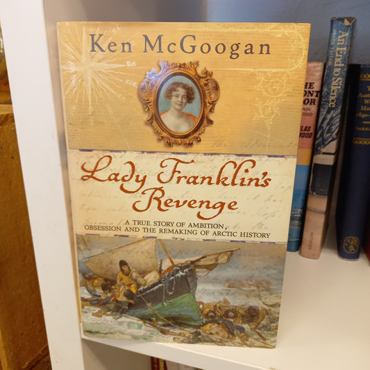 Lady Franklin's Revenge by Ken McGoogan-Book-Tilbrook and Co