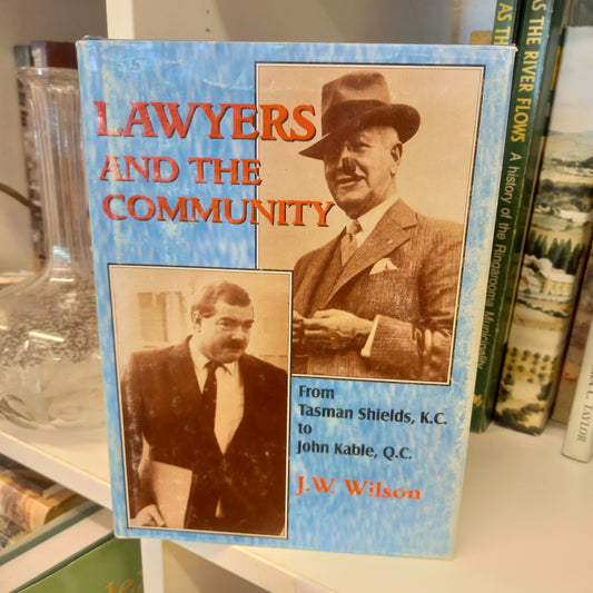 Lawyers and the community from Tasman Shields to John Kable by J.W. Wilson-Books-Tilbrook and Co