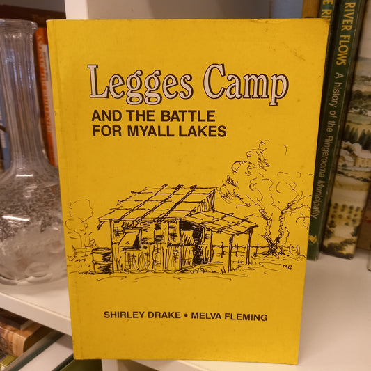 Legges Camp and the battle for Myall Lakes by Shirley J. Drake, Melva A. Fleming-Books-Tilbrook and Co