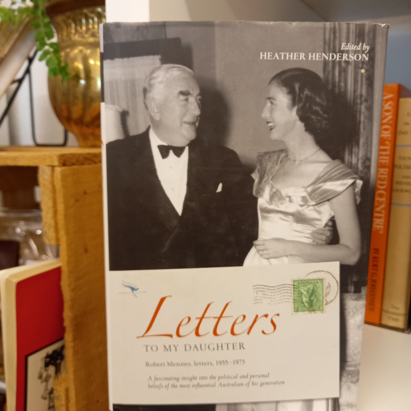 Letters to my Daughter Robert Menzies letters 1955-1975 edited by Heather Henderson-Books-Tilbrook and Co