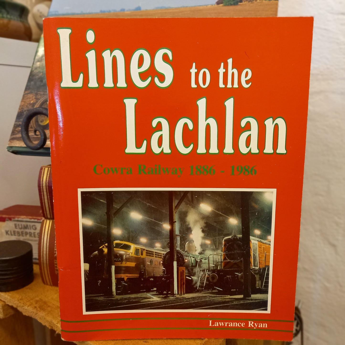 Lines to the Lachlan: Cowra Railway Centenary 1886–1986 by Lawrance Ryan-Book - Australian Railway History Book-Tilbrook and Co