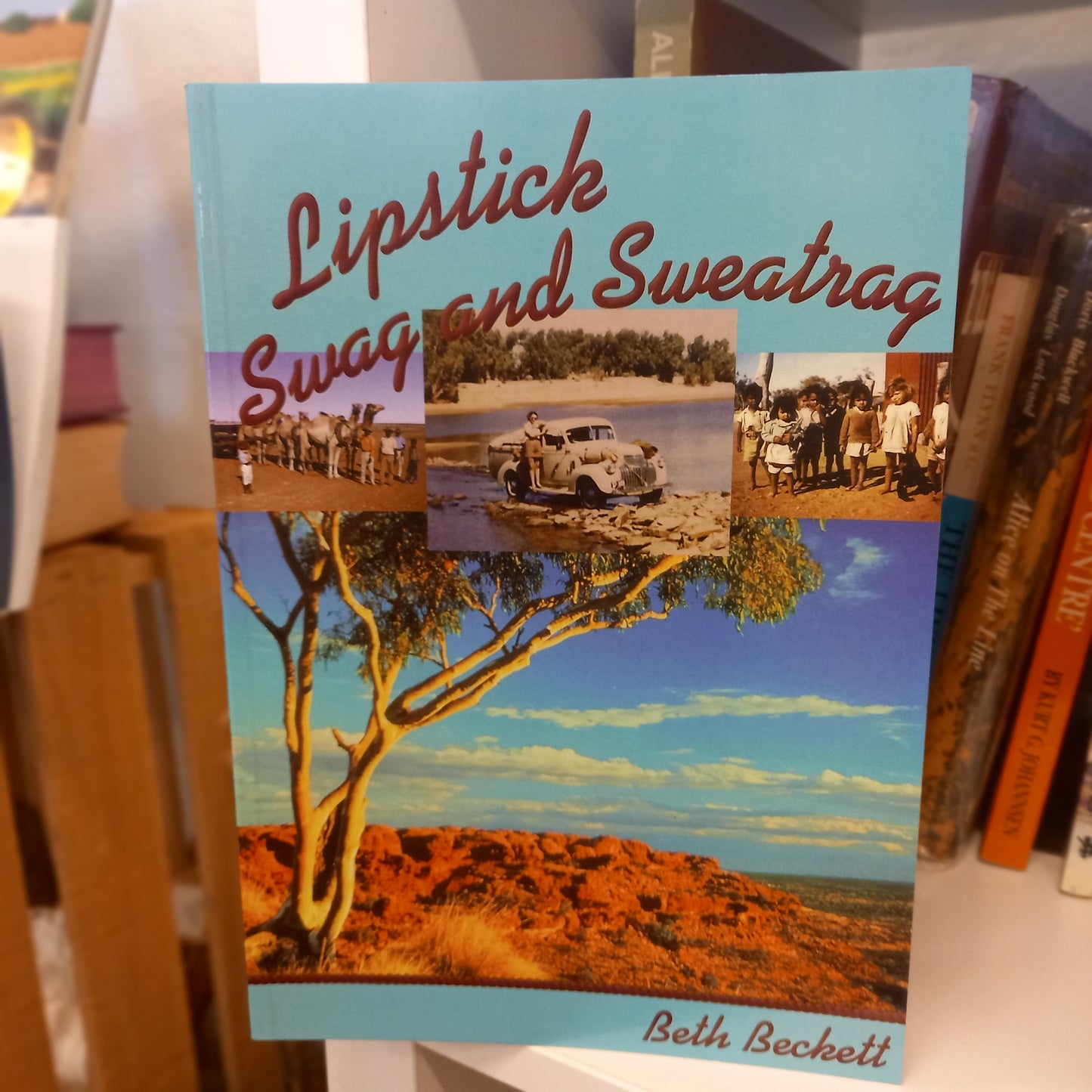 Lipstick, Swag and Sweatrag: Memoirs of a Patrol Padre's Wife – The Australian Inland Mission 1947–1955 by Beth Beckett-Book - Memoir / Australian social and missionary history-Tilbrook and Co