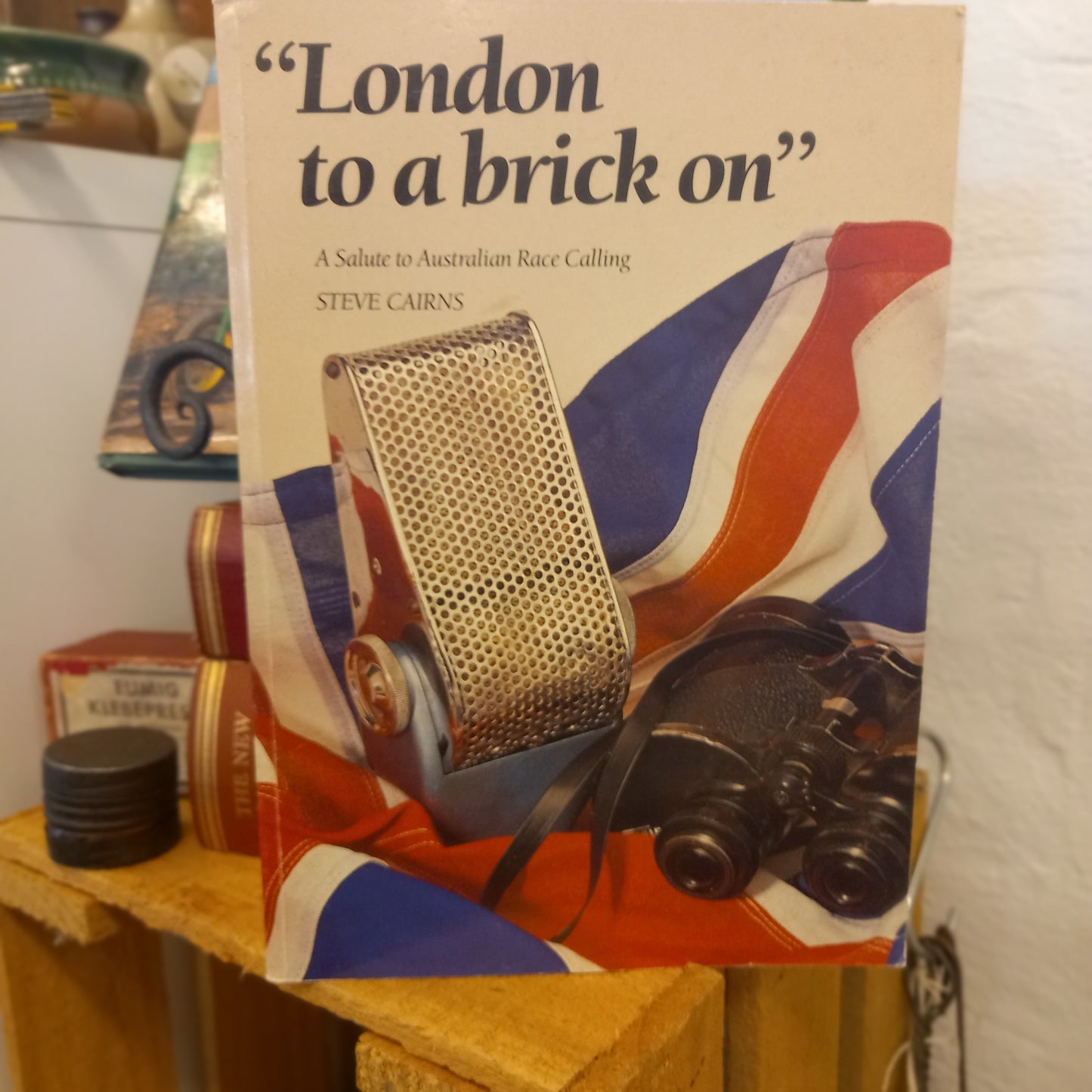 “London to a Brick On”: A Salute to Australian Race Calling by Steve Cairns-Book - Sports Biography / Broadcasting History-Tilbrook and Co